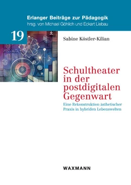 Abbildung von Köstler-Kilian | Schultheater in der postdigitalen Gegenwart | 1. Auflage | 2025 | 19 | beck-shop.de