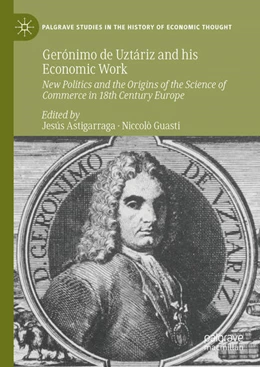Abbildung von Astigarraga / Guasti | Gerónimo de Uztáriz and his Economic Work | 1. Auflage | 2025 | beck-shop.de