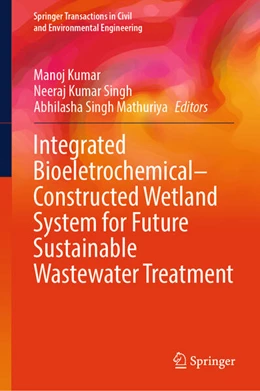 Abbildung von Kumar / Singh | Integrated Bioeletrochemical-Constructed Wetland System for Future Sustainable Wastewater Treatment | 1. Auflage | 2025 | beck-shop.de