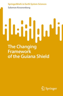 Abbildung von Kroonenberg | The Changing Framework of the Guiana Shield | 1. Auflage | 2025 | beck-shop.de