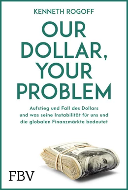 Abbildung von Rogoff | Our Dollar, your Problem | 1. Auflage | 2025 | beck-shop.de