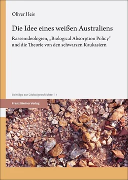 Abbildung von Heis / Wendt | Die Idee eines weißen Australiens | 1. Auflage | 2025 | beck-shop.de
