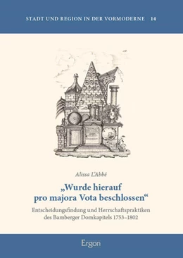 Abbildung von L’Abbé | „Wurde hierauf pro majora Vota beschlossen“ | 1. Auflage | 2025 | beck-shop.de