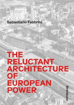 Abbildung von Fabbrini | The Reluctant Architecture of European Power | 1. Auflage | 2025 | beck-shop.de