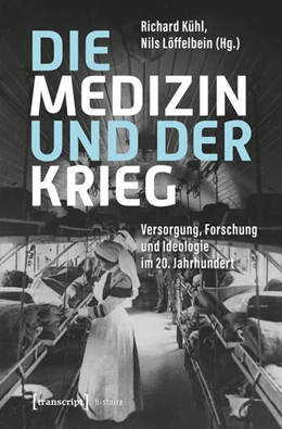Abbildung von Kühl / Löffelbein | Die Medizin und der Krieg | 1. Auflage | 2025 | 229 | beck-shop.de