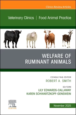Abbildung von Edwards-Callaway / Schwartzkopf-Genswein | Welfare of Ruminant Animals, An Issue of Veterinary Clinics of North America: Food Animal Practice | 1. Auflage | 2025 | beck-shop.de