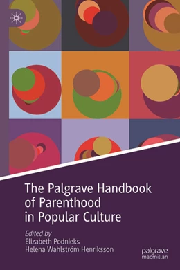Abbildung von Podnieks / Wahlström Henriksson | The Palgrave Handbook of Parenthood in Popular Culture | 1. Auflage | 2025 | beck-shop.de
