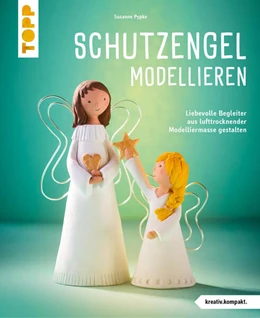 Abbildung von Pypke | Schutzengel modellieren (kreativ.kompakt.) | 1. Auflage | 2025 | beck-shop.de