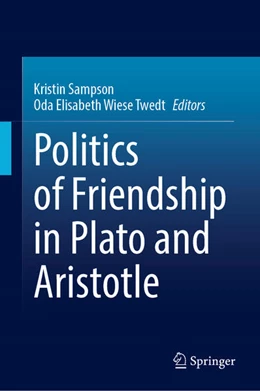 Abbildung von Sampson / Wiese Twedt | Politics of Friendship in Plato and Aristotle | 1. Auflage | 2026 | beck-shop.de