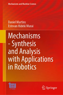 Abbildung von Martins / Hideki Murai | Mechanisms—Synthesis and Analysis with Applications in Robotics | 1. Auflage | 2025 | beck-shop.de
