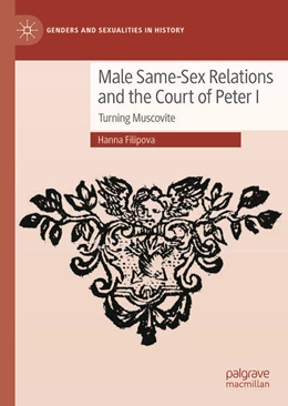 Abbildung von Filipova | Male Same-Sex Relations and the Court of Peter I | 1. Auflage | 2025 | beck-shop.de