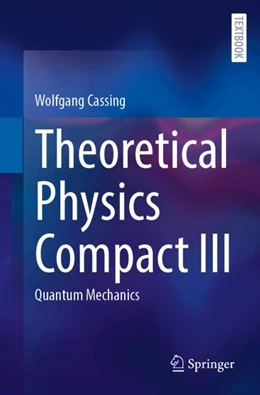 Abbildung von Cassing | Theoretical Physics Compact III | 1. Auflage | 2025 | beck-shop.de