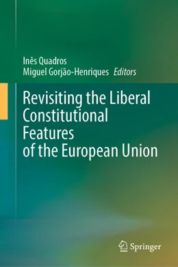 Abbildung von Quadros / Gorjão-Henriques | Revisiting the Liberal Constitutional Features of the European Union | 1. Auflage | 2025 | beck-shop.de