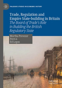 Abbildung von Prevezer / Legon | Trade, Regulation and Empire State-building in Britain | 1. Auflage | 2025 | beck-shop.de