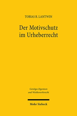 Abbildung von Lantwin | Der Motivschutz im Urheberrecht | 1. Auflage | 2025 | beck-shop.de