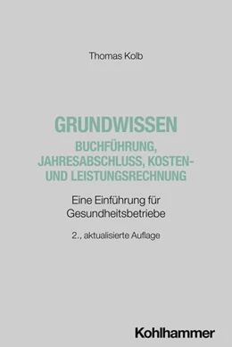Abbildung von Kolb | Grundwissen Buchführung, Jahresabschluss, Kosten- und Leistungsrechnung | 2. Auflage | 2025 | beck-shop.de