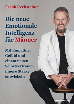 Abbildung von Rechsteiner | Die neue emotionale Intelligenz für Männer | 1. Auflage | 2025 | beck-shop.de