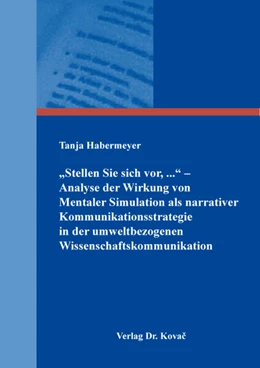 Abbildung von Habermeyer | „Stellen Sie sich vor, ...“ – Analyse der Wirkung von Mentaler Simulation als narrativer Kommunikationsstrategie in der umweltbezogenen Wissenschaftskommunikation | 1. Auflage | 2025 | 30 | beck-shop.de