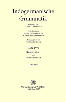 Abbildung von Lindner | Indogermanische Grammatik / Band IV: Wortbildungslehre (Derivationsmorphologie) / Teilband 1: Komposition / Fasc. 6: [Lieferung 6] | 1. Auflage | 2025 | beck-shop.de