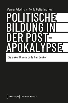 Abbildung von Friedrichs / Oeftering | Politische Bildung in der Postapokalypse | 1. Auflage | 2026 | 187 | beck-shop.de