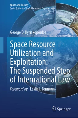 Abbildung von Kyriakopoulos | Space Resource Utilization and Exploitation: The Suspended Step of International Law | 1. Auflage | 2025 | beck-shop.de