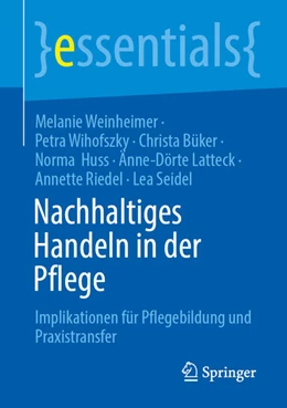 Abbildung von Weinheimer / Wihofszky | Nachhaltiges Handeln in der Pflege | 1. Auflage | 2025 | beck-shop.de
