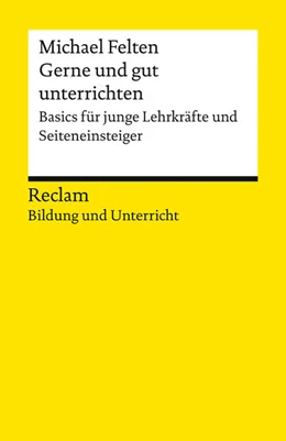 Abbildung von Felten | Gerne und gut unterrichten. Basics für junge Lehrkräfte und Seiteneinsteiger | 1. Auflage | 2025 | beck-shop.de