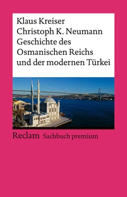 Abbildung von Kreiser / Neumann | Geschichte des Osmanischen Reichs und der modernen Türkei | 1. Auflage | 2025 | 14754 | beck-shop.de