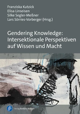Abbildung von Linseisen / Segler-Meßner | Gendering Knowledge: Intersektionale Perspektiven auf Wissen und Macht | 1. Auflage | 2025 | beck-shop.de