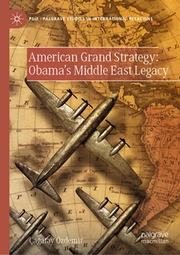 Abbildung von Özdemir | American Grand Strategy: Obama's Middle East Legacy | 1. Auflage | 2025 | beck-shop.de