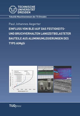 Abbildung von Aegerter | Einfluss von Blei auf das Festigkeits- und Bruchverhalten langzeitbelasteter Bauteile aus Aluminiumlegierungen des Typs AlMgSi | 1. Auflage | 2025 | beck-shop.de