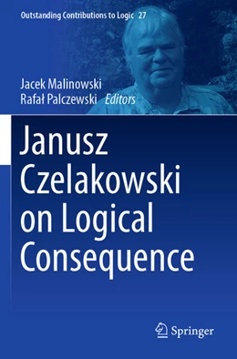 Abbildung von Malinowski / Palczewski | Janusz Czelakowski on Logical Consequence | 1. Auflage | 2025 | beck-shop.de