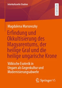 Abbildung von Marsovszky | Erfindung und Okkultisierung des Magyarentums, der heilige Gral und die heilige ungarische Krone | 1. Auflage | 2025 | beck-shop.de