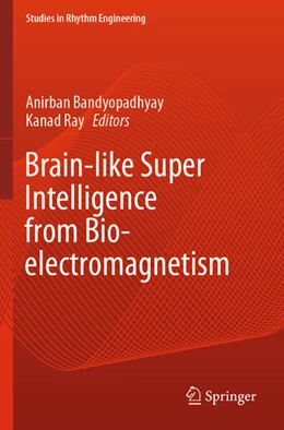 Abbildung von Bandyopadhyay / Ray | Brain-like Super Intelligence from Bio-electromagnetism | 1. Auflage | 2025 | beck-shop.de
