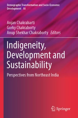 Abbildung von Chakrabarti / Chakraborty | Indigeneity, Development and Sustainability | 1. Auflage | 2025 | beck-shop.de