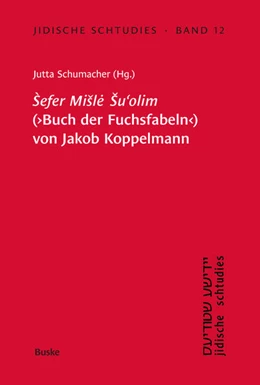 Abbildung von Schumacher | Sefer Misle Su'olim' (Buch der Fuchsfabeln) von Jakob Koppelmann | 1. Auflage | 2025 | beck-shop.de