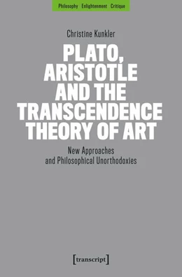 Abbildung von Kunkler | Plato, Aristotle and the Transcendence Theory of Art | 1. Auflage | 2025 | beck-shop.de