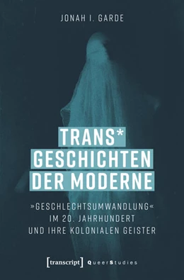 Abbildung von Garde | Trans* Geschichten der Moderne | 1. Auflage | 2025 | 46 | beck-shop.de