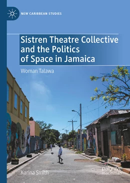 Abbildung von Smith | Sistren Theatre Collective and the Politics of Space in Jamaica | 1. Auflage | 2025 | beck-shop.de