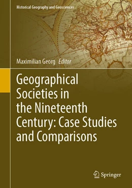 Abbildung von Georg | Geographical Societies in the Nineteenth and Early Twentieth Centuries: Case Studies and Comparisons | 1. Auflage | 2026 | beck-shop.de