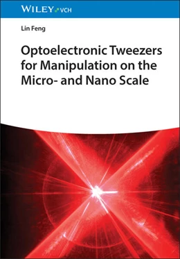 Abbildung von Feng / Tan | Optoelectronic Tweezers for Manipulation at the Micro and Nano Scale | 1. Auflage | 2026 | beck-shop.de