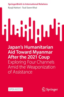 Abbildung von Hattori / Khai | Japan’s Humanitarian Aid Toward Myanmar After the 2021 Coup | 1. Auflage | 2025 | beck-shop.de