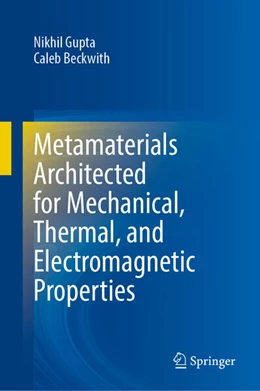 Abbildung von Gupta / Beckwith | Architected Metamaterials: Design Principles and Properties | 1. Auflage | 2025 | beck-shop.de