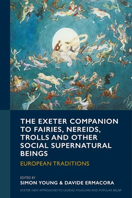Abbildung von Young / Ermacora | The Exeter Companion to Fairies, Nereids, Trolls and other Social Supernatural Beings | 1. Auflage | 2024 | beck-shop.de