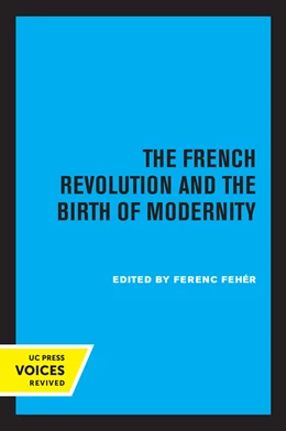 Abbildung von Fehér | The French Revolution and the Birth of Modernity | 1. Auflage | 2023 | beck-shop.de
