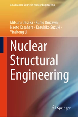 Abbildung von Uesaka / Onizawa | Nuclear Structural Engineering | 1. Auflage | 2025 | beck-shop.de