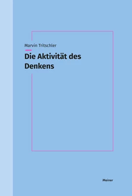 Abbildung von Tritschler | Die Aktivität des Denkens | 1. Auflage | 2026 | beck-shop.de