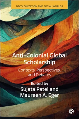 Abbildung von Patel / Eger | Anti-Colonial Global Scholarship | 1. Auflage | 2025 | beck-shop.de