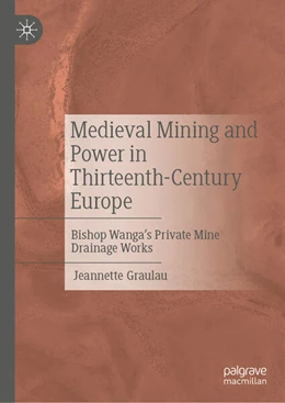 Abbildung von Graulau | Medieval Mining and Power in Thirteenth-Century Europe | 1. Auflage | 2025 | beck-shop.de