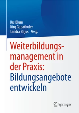 Abbildung von Blum / Gabathuler | Weiterbildungsmanagement in der Praxis: Bildungsangebote entwickeln | 1. Auflage | 2025 | beck-shop.de